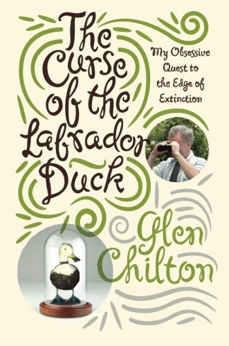 Cover for Glen Chilton Ph.d. · The Curse of the Labrador Duck: My Obsessive Quest to the Edge of Extinction (Paperback Book) (2014)