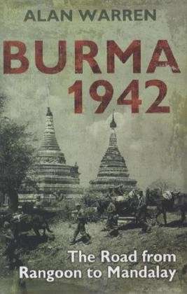 Cover for Alan Warren · Burma 1942: The Road from Rangoon to Mandalay (Hardcover Book) (2012)