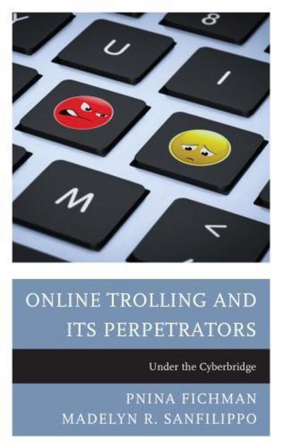 Cover for Pnina Fichman · Online Trolling and Its Perpetrators: Under the Cyberbridge (Hardcover Book) (2016)