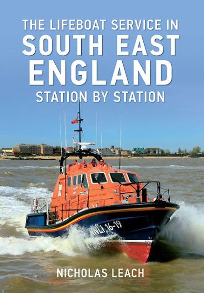 Cover for Nicholas Leach · The Lifeboat Service in South East England: Station by Station - The Lifeboat Service in ... (Paperback Book) (2014)