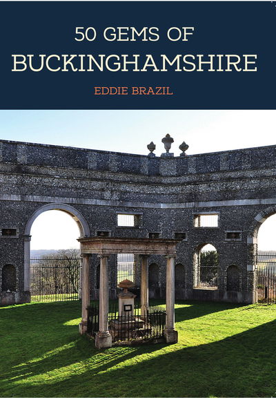 Cover for Eddie Brazil · 50 Gems of Buckinghamshire: The History &amp; Heritage of the Most Iconic Places - 50 Gems (Paperback Book) (2018)