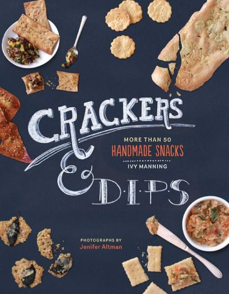 Cover for Ivy Manning · Crackers, Crisps &amp; Dips (Hardcover Book) (2013)