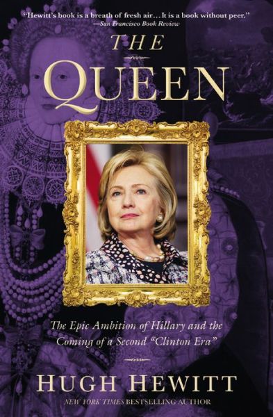 Cover for Hugh Hewitt · The Queen: The Epic Ambition of Hillary and the Coming of a Second &quot;Clinton Era&quot; (Taschenbuch) (2016)