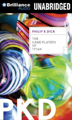 The Game-players of Titan - Philip K. Dick - Ljudbok - Brilliance Audio - 9781455814503 - 20 november 2012