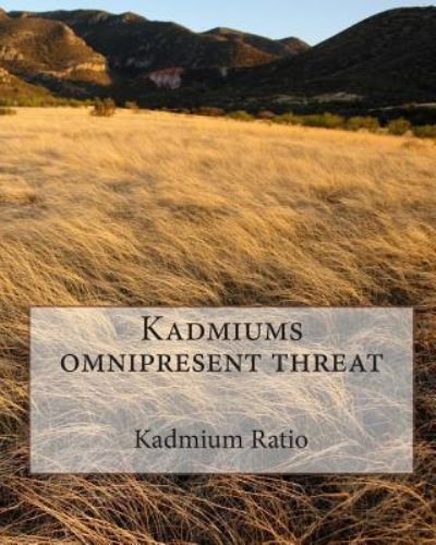 Cover for Kadmium Ratio · Kadmiums omnipresent threat (Taschenbuch) (2011)