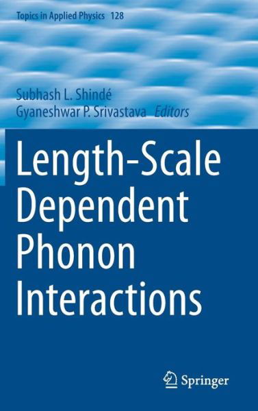 Cover for Subhash L Shinde · Length-Scale Dependent Phonon Interactions - Topics in Applied Physics (Gebundenes Buch) [2014 edition] (2013)