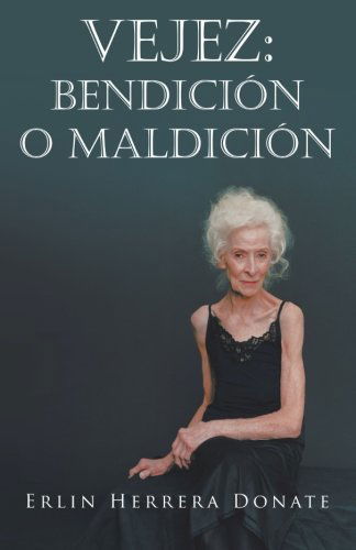 Cover for Erlin Herrera Donate · Vejez: Bendición O Maldición (Paperback Book) [Spanish edition] (2012)
