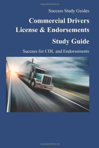 Commercial Drivers License & Endorsements Study Guide: Success for Cdl - Kevin Holly - Books - CreateSpace Independent Publishing Platf - 9781466423503 - October 21, 2011