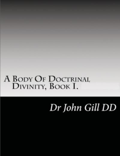 Cover for John Gill · A Body Of Doctrianal Divinity Book 1 (Paperback Bog) (2022)