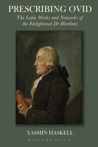 Yasmin Haskell · Prescribing Ovid: The Latin Works and Networks of the Enlightened Dr Heerkens (Paperback Book) [Nippod edition] (2014)