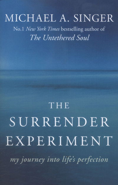 Cover for Michael A. Singer · The Surrender Experiment: My Journey into Life's Perfection (Paperback Book) (2016)