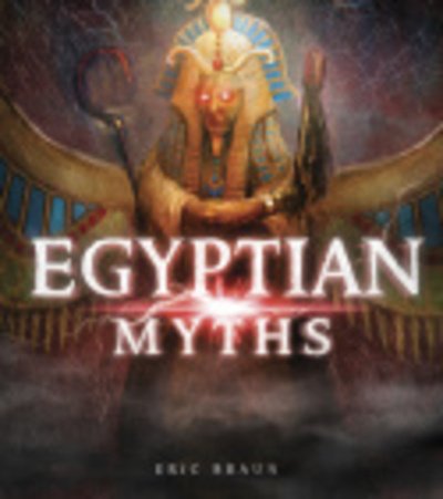 Cover for Eric Braun · Egyptian Myths - Mythology Around the World (Taschenbuch) (2019)
