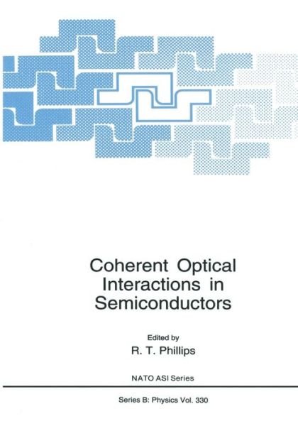 Cover for R T Phillips · Coherent Optical Interactions in Semiconductors - NATO Science Series B (Paperback Bog) [Softcover reprint of the original 1st ed. 1994 edition] (2013)
