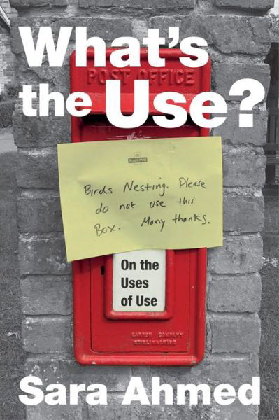 What's the Use?: On the Uses of Use - Sara Ahmed - Libros - Duke University Press - 9781478006503 - 25 de octubre de 2019