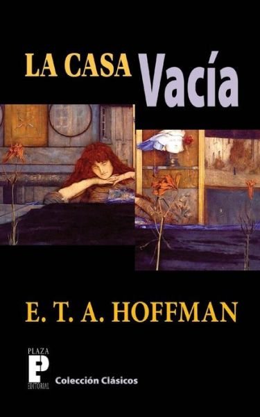 Cover for E.t.a. Hoffman · La Casa Vacia: Casa, Hoffman, Misterio, Aventura, Gotico (Paperback Book) [Spanish edition] (2012)