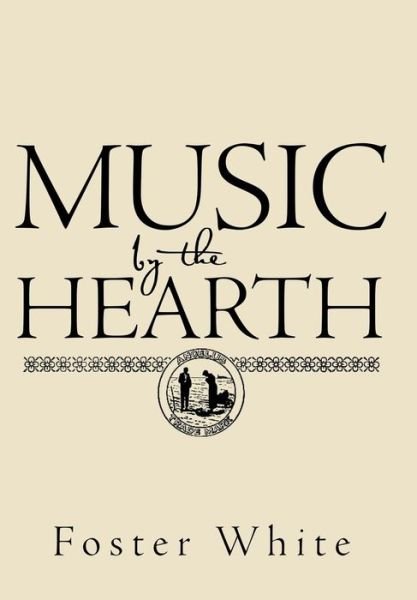 Cover for Foster White · Music by the Hearth (Hardcover Book) (2015)