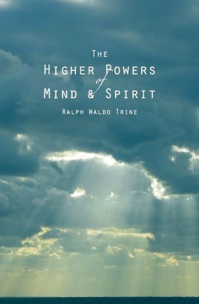 Cover for Ralph Waldo Trine · The Higher Powers of Mind and Spirit (Pocketbok) (2013)