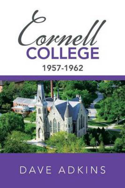 Cover for Dave Adkins · Memories of Cornell College: 1957-1962 (Taschenbuch) (2013)