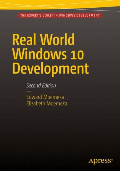 Real World Windows 10 Development - Edward Moemeka - Books - APress - 9781484214503 - December 26, 2015
