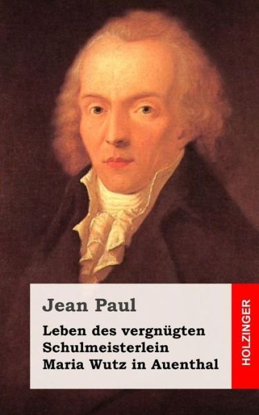 Cover for Jean Paul · Leben Des Vergnugten Schulmeisterlein Maria Wutz in Auenthal (Taschenbuch) (2013)