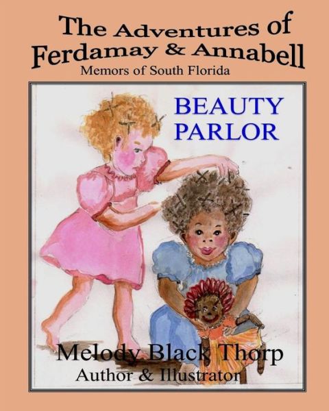 Cover for Melody Black Thorp · Beauty Parlor: the Adventures of Ferdamay &amp; Annabell (Paperback Book) (2013)