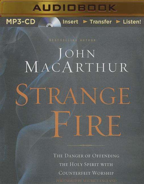 Cover for John Macarthur · Strange Fire: the Danger of Offending the Holy Spirit with Counterfeit Worship (MP3-CD) [Mp3 Una edition] (2014)