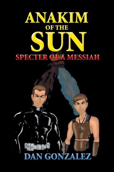 Cover for Dan Gonzalez · Anakim of the Sun: Specter of a Messiah: Specter of a Messiah (Paperback Book) (2014)