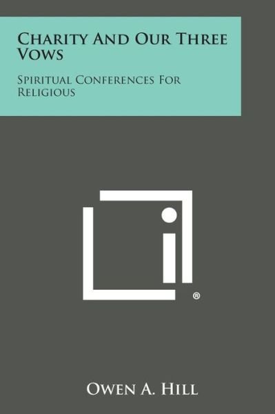 Cover for Owen a Hill · Charity and Our Three Vows: Spiritual Conferences for Religious (Pocketbok) (2013)