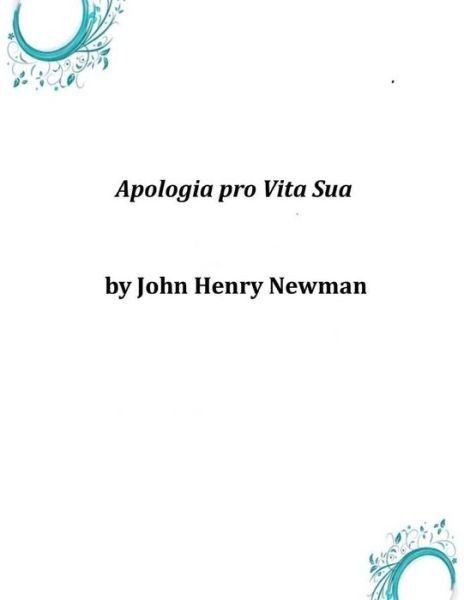 Cover for John Henry Newman · Apologia Pro Vita Sua (Paperback Book) (2014)