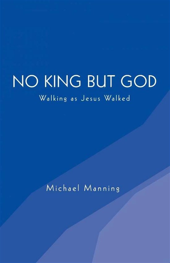 Cover for Michael Manning · No King but God (Paperback Book) (2015)
