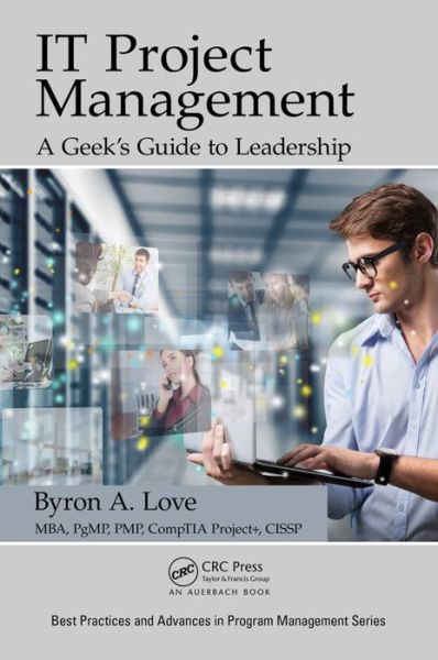 Cover for Byron A. Love · IT Project Management: A Geek's Guide to Leadership - Best Practices in Portfolio, Program, and Project Management (Paperback Book) (2016)