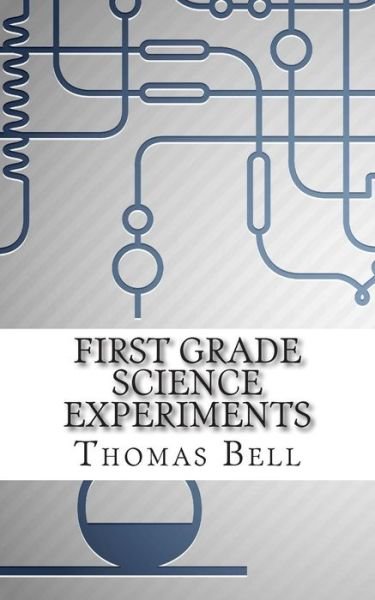 Cover for Thomas Bell · First Grade Science Experiments (Paperback Book) (2014)