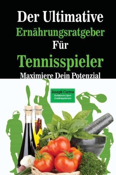 Cover for Correa (Zertifizierter Sport-ernahrungsb · Der Ultimative Ernahrungsratgeber Fur Tennisspieler: Maximiere Dein Potenzial (Paperback Book) (2014)