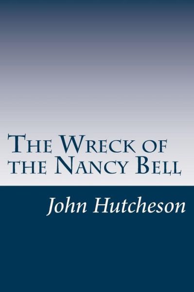 Cover for John C Hutcheson · The Wreck of the Nancy Bell (Paperback Book) (2014)