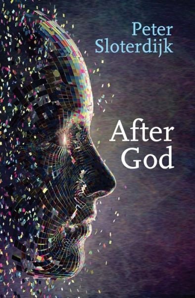 Cover for Sloterdijk, Peter (Karlsruhe School of Design) · After God (Hardcover Book) (2020)