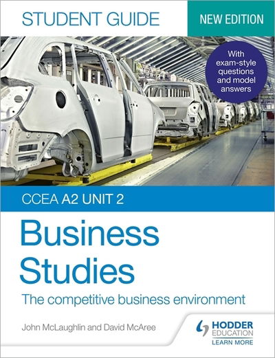 CCEA A2 Unit 2 Business Studies Student Guide 4: The competitive business environment - John McLaughlin - Books - Hodder Education - 9781510478503 - August 28, 2020