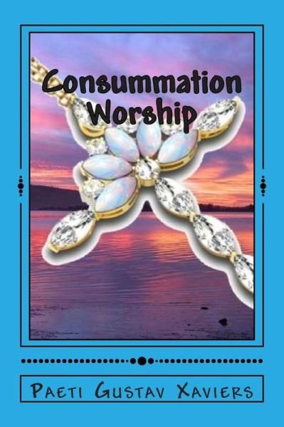 Cover for Paeti Gustav Xaviers · Consummation Worship (Paperback Book) (2015)