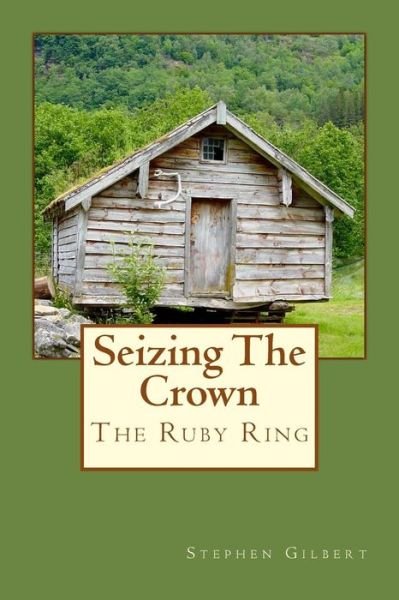 Cover for Stephen Gilbert · Seizing the Crown: Ruby Ring Series (Pocketbok) (2015)