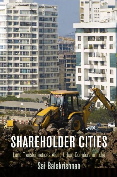 Cover for Sai Balakrishnan · Shareholder Cities: Land Transformations Along Urban Corridors in India - The City in the Twenty-First Century (Paperback Bog) (2023)