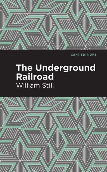 The Underground Railroad - Mint Editions - William Still - Kirjat - Mint Editions - 9781513266503 - torstai 14. tammikuuta 2021