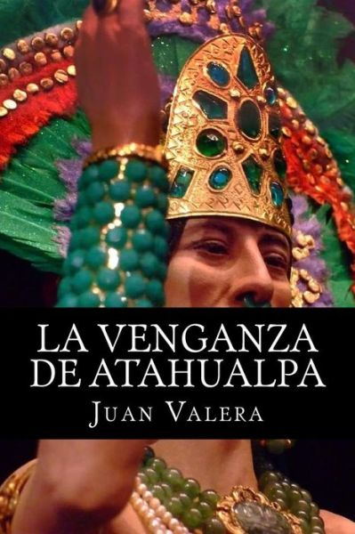 Cover for Juan Valera · La Venganza De Atahualpa (Paperback Book) (2015)