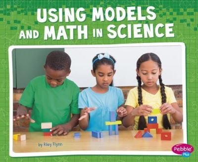 Cover for Riley Flynn · Using Models and Math in Science (Bok) (2016)