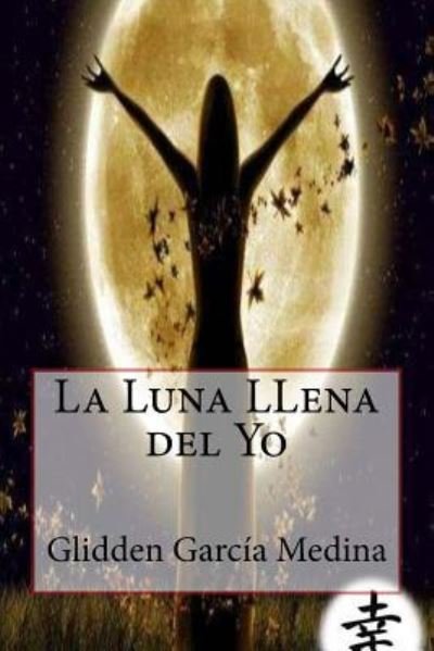 Cover for Glidden García Medina · La Luna Llena del Yo (Pocketbok) (2005)