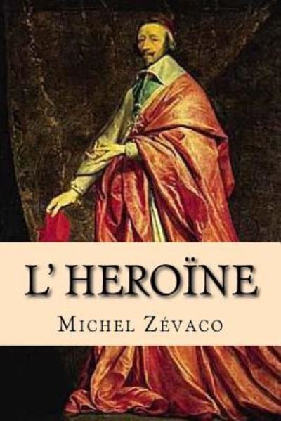 Cover for Michel Zevaco · L' Heroine (Paperback Book) (2016)