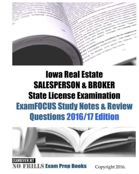 Iowa Real Estate SALESPERSON & BROKER State License Examination ExamFOCUS Study Notes & Review Questions 2016/17 Edition - ExamREVIEW - Libros - Createspace Independent Publishing Platf - 9781523968503 - 11 de febrero de 2016