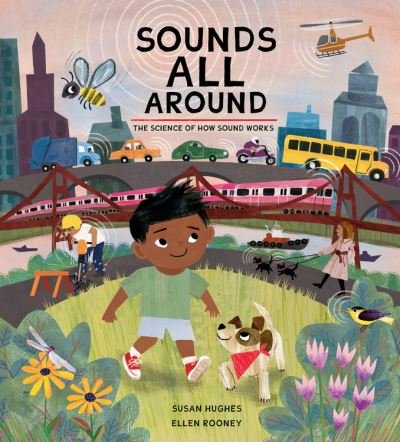 Cover for Susan Hughes · Sounds All Around: The Science of How Sound Works (Gebundenes Buch) (2021)