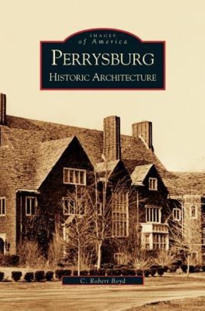 Perrysburg - C Robert Boyd - Książki - Arcadia Publishing Library Editions - 9781531619503 - 10 sierpnia 2005