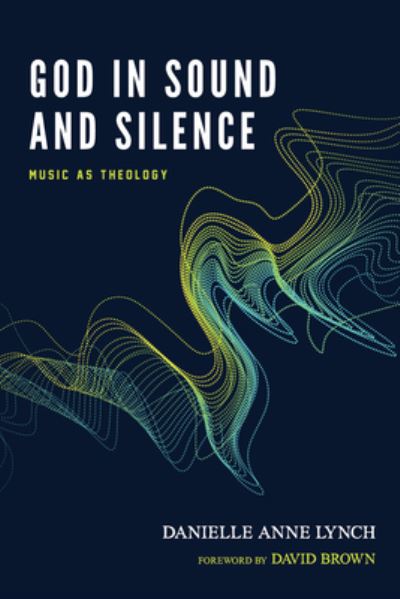 Cover for Danielle Anne Lynch · God in Sound and Silence (Book) (2018)