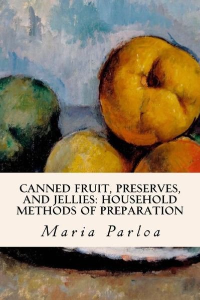 Cover for Maria Parloa · Canned Fruit, Preserves, and Jellies (Pocketbok) (2016)