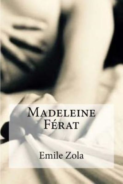 Madeleine Ferat - Emile Zola - Books - Createspace Independent Publishing Platf - 9781532922503 - April 25, 2016